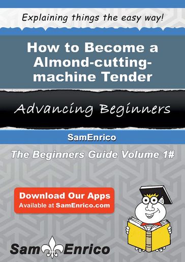 How to Become a Almond-cutting-machine Tender - Regan Pipkin