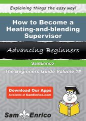 How to Become a Heating-and-blending Supervisor
