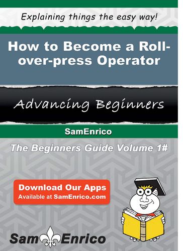How to Become a Roll-over-press Operator - Jude Babin