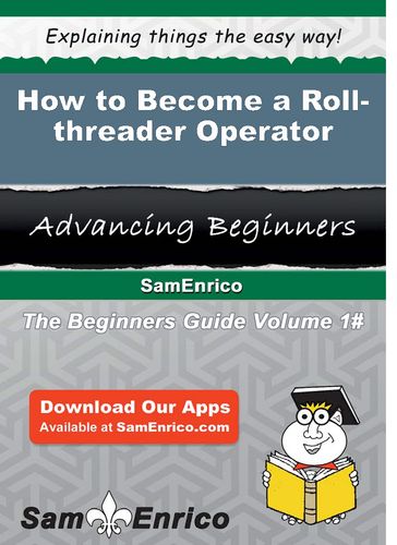 How to Become a Roll-threader Operator - Marielle Ware