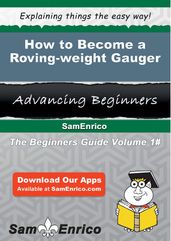 How to Become a Roving-weight Gauger