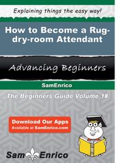 How to Become a Rug-dry-room Attendant