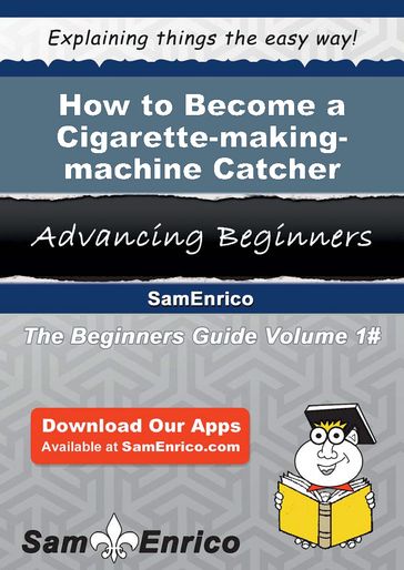 How to Become a Cigarette-making-machine Catcher - Samella Cope