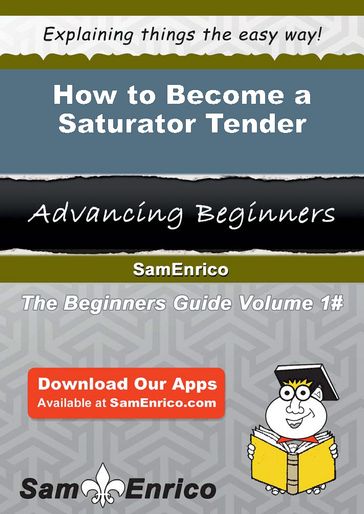 How to Become a Saturator Tender - Junior Stowe