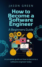 How to Become a Software Engineer  A Beginners Guide