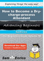 How to Become a Dry-charge-process Attendant