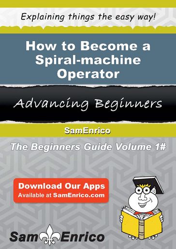 How to Become a Spiral-machine Operator - Charmaine Fournier