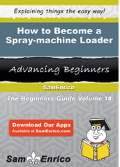 How to Become a Spray-machine Loader