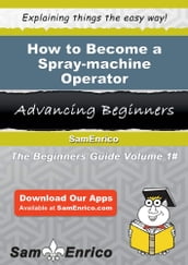 How to Become a Spray-machine Operator