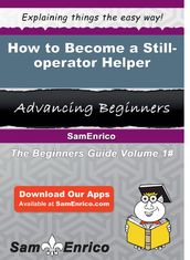 How to Become a Still-operator Helper