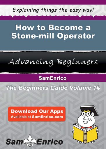 How to Become a Stone-mill Operator - Jenise Hummel