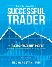 How to Become a Successful Trader: The Trading Personality Profile: Your Key to Maximizing Profit with Any System