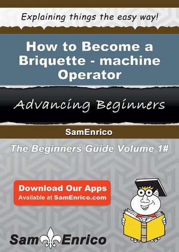 How to Become a Briquette-machine Operator - Taisha Woo