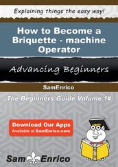 How to Become a Briquette-machine Operator