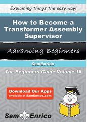 How to Become a Transformer Assembly Supervisor