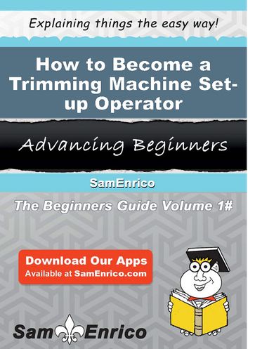How to Become a Trimming Machine Set-up Operator - Quinton Speer