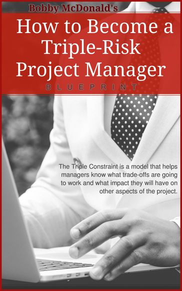 How to Become a Triple-Risk Project Manager - Bobby McDonald