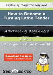 How to Become a Turning Lathe Tender