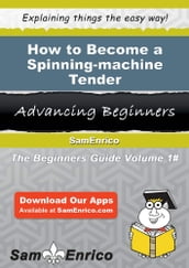 How to Become a Spinning-machine Tender