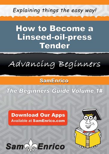 How to Become a Linseed-oil-press Tender - Wiley Leal