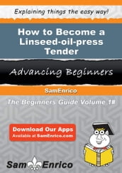 How to Become a Linseed-oil-press Tender