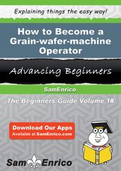 How to Become a Grain-wafer-machine Operator