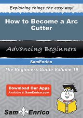How to Become a Arc Cutter