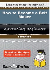 How to Become a Belt Maker