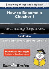 How to Become a Checker I