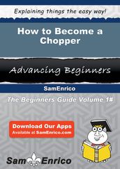 How to Become a Chopper