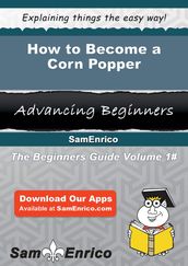 How to Become a Corn Popper