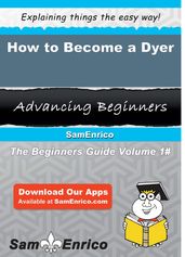 How to Become a Dyer