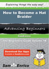 How to Become a Hat Braider