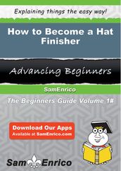 How to Become a Hat Finisher