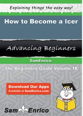 How to Become a Icer