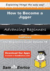 How to Become a Jigger