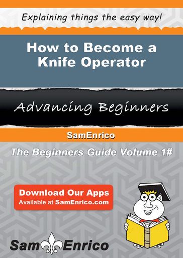 How to Become a Knife Operator - Shenna Snead