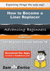 How to Become a Liner Replacer