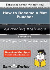 How to Become a Mat Puncher