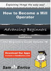 How to Become a Mill Operator