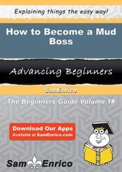 How to Become a Mud Boss