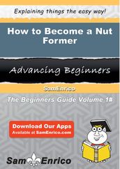 How to Become a Nut Former