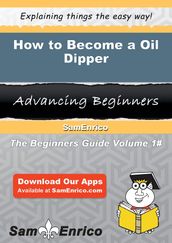 How to Become a Oil Dipper