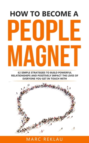 How to Become a People Magnet - Marc Reklau