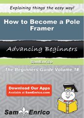 How to Become a Pole Framer