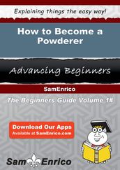 How to Become a Powderer