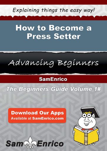 How to Become a Press Setter - Jackeline Smithson