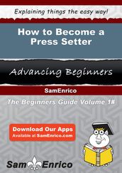How to Become a Press Setter