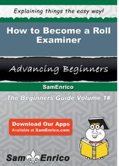 How to Become a Roll Examiner