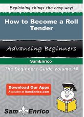 How to Become a Roll Tender